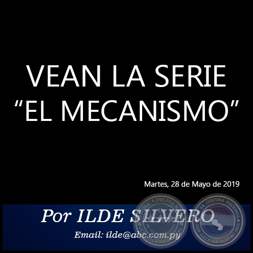 VEAN LA SERIE EL MECANISMO - Por ILDE SILVERO - Martes, 28 de Mayo de 2019